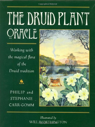 The Druid Plant Oracle: Working With the Magical Flora of the Druid Tradition