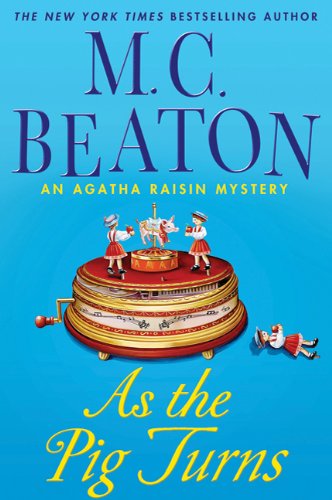 As the Pig Turns (Agatha Raisin Mysteries)