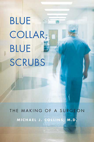 Blue Collar, Blue Scrubs: The Making of a Surgeon