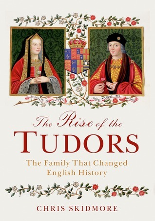 The Rise of the Tudors: The Family That Changed English History