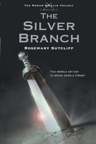 The Silver Branch (The Roman Britain Trilogy, Band 2)