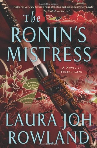 The Ronin's Mistress: A Novel of Feudal Japan (Sano Ichiro Novels, Band 15)