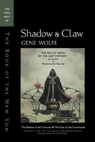 Shadow & Claw: The First Half of the Book of the New Sun : The Shadow of the Torturer/the Claw of the Conciliator (Book of the Long Sun, 1-2)