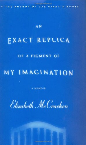 An Exact Replica of a Figment of My Imagination: A Memoir
