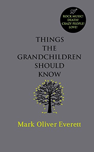 Things the Grandchildren Should Know: Rock Music! Death! Crazy People! Love!