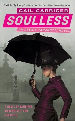 Soulless: Book 1 of The Parasol Protectorate (The Parasol Protectorate, 1, Band 1)