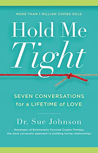 Hold Me Tight: Seven Conversations for a Lifetime of Love (The Dr. Sue Johnson Collection, 1, Band 1)