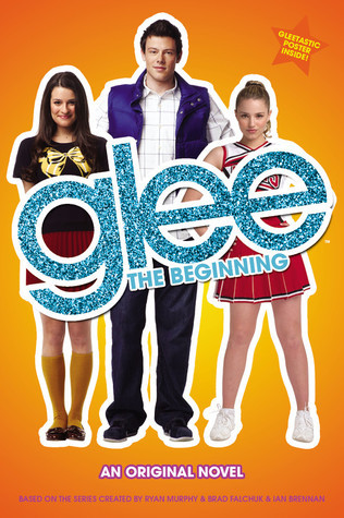 Glee: The Beginning: An Original Novel (Glee, 1, Band 1)
