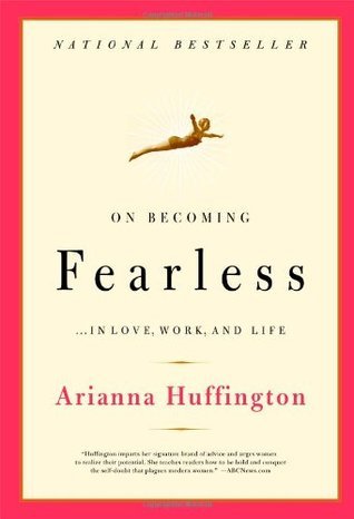 On Becoming Fearless: ...in Love, Work, and Life
