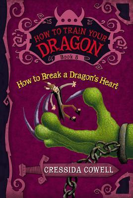 How to Train Your Dragon: How to Break a Dragon's Heart (How to Train Your Dragon, 8, Band 8)