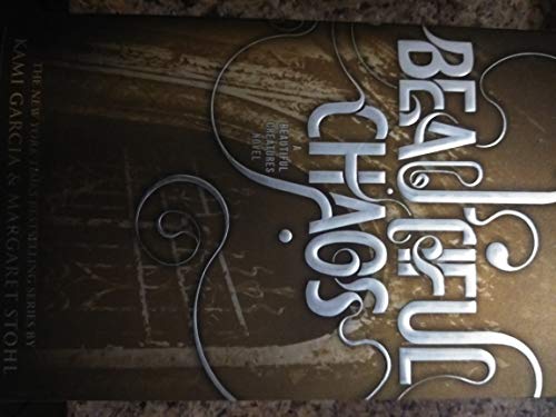 Beautiful Chaos: A beautiful creatures novel (Beautiful Creatures, 3)