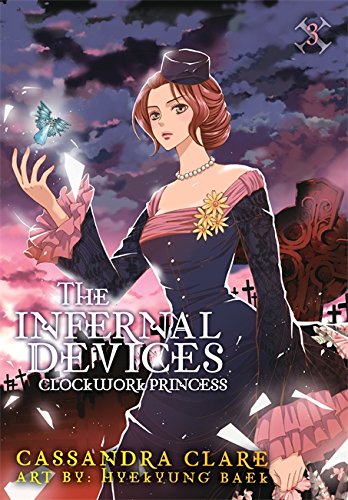 The Infernal Devices: Clockwork Princess (INFERNAL DEVICES CLOCKWORK ANGEL, Band 3)