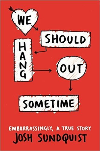 We Should Hang Out Sometime: Embarrassingly, a true story