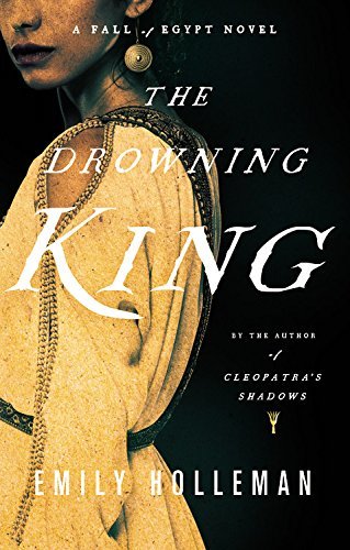The Drowning King (A Fall of Egypt Novel, 2)