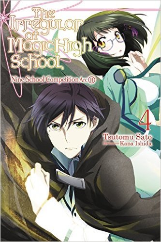 The Irregular at Magic High School, Vol. 4 (light novel): Nine School Competition, Part II (IRREGULAR AT MAGIC HIGH SCHOOL LIGHT NOVEL SC, Band 4)