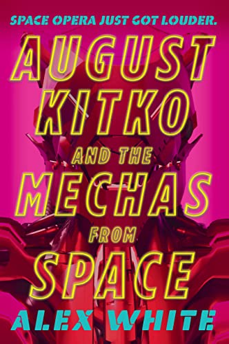August Kitko and the Mechas from Space (The Starmetal Symphony, 1)