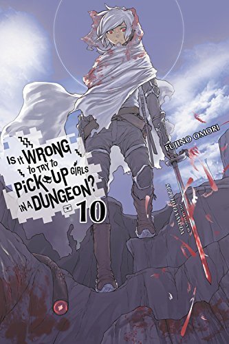 Is It Wrong to Try to Pick Up Girls in a Dungeon?, Vol. 10 (Is It Wrong to Pick Up Girls in a Dungeon?, Band 10)