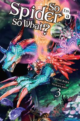 So I'm a Spider, So What?, Vol. 3 (light novel): Volume 3 (SO IM SPIDER SO WHAT LIGHT NOVEL SC, Band 3)