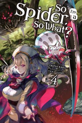 So I'm a Spider, So What?, Vol. 4 (light novel) (SO IM SPIDER SO WHAT LIGHT NOVEL SC, Band 4)