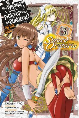 Is It Wrong to Try to Pick Up Girls in a Dungeon? Sword Oratoria, Vol. 3 (Is It Wrong to Try to Pick Up Girls in a Dungeon? On the Side: Sword Oratoria (manga), Band 3)