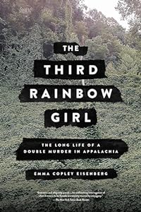 Third Rainbow Girl: The Long Life of a Double Murder in Appalachia
