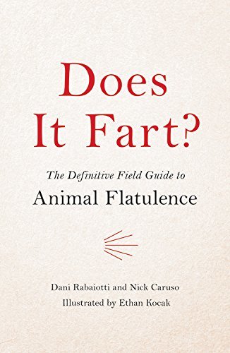Does It Fart?: The Definitive Field Guide to Animal Flatulence (Does It Fart Series, 1)