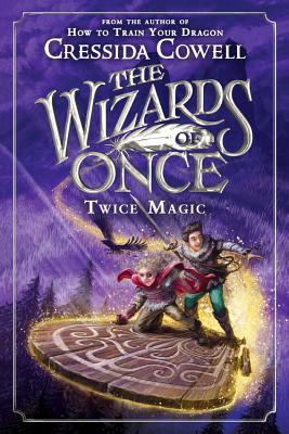 The Wizards of Once: Twice Magic (The Wizards of Once, 2, Band 2)