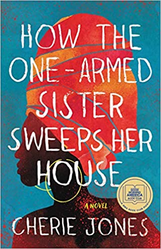 How the One-Armed Sister Sweeps Her House: A Novel