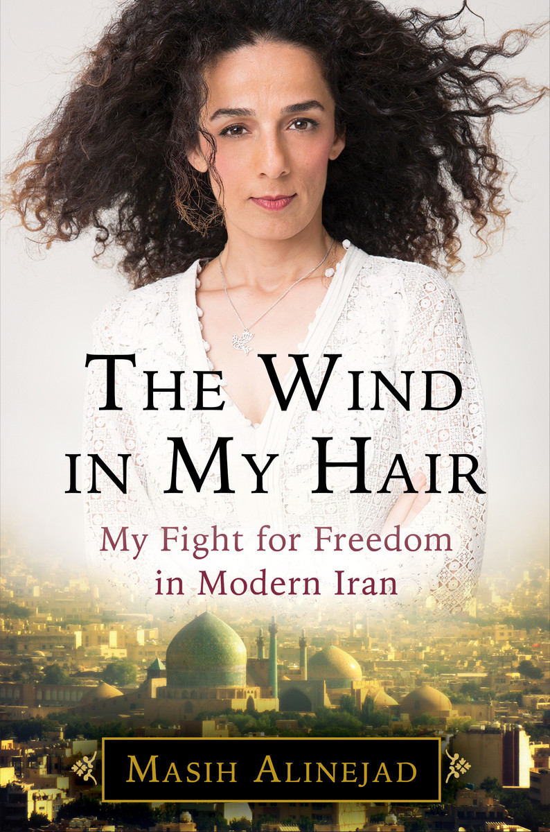 The Wind in My Hair: My Fight for Freedom in Modern Iran