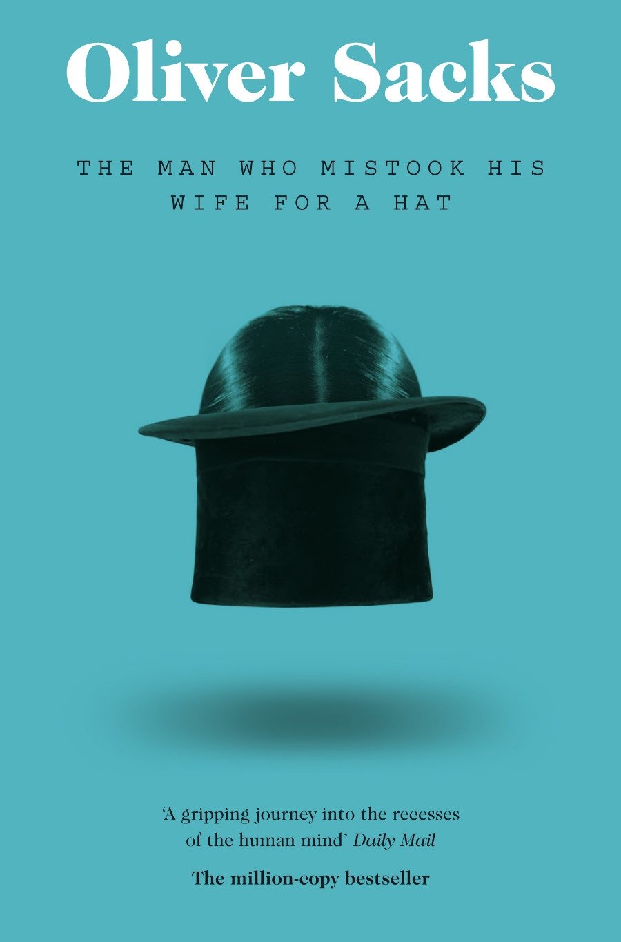 The Man Who Mistook His Wife for a Hat (Picador Classic, 19)