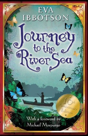 Journey to the River Sea: 10th Anniversary Edition. Winner of the Nestle Smarties Prize 2001, Gold Award. With a foreword by Michael Morpugo