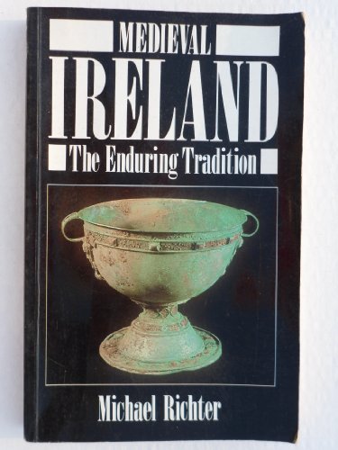 Medieval Ireland: The Enduring Tradition (New studies in medieval history)