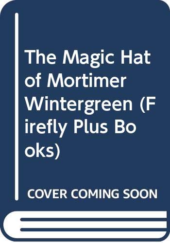 The Magic Hat of Mortimer Wintergreen (Firefly Plus Books)
