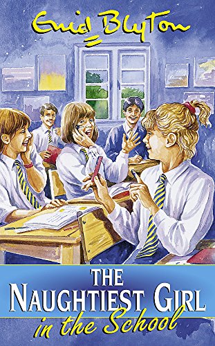 The Naughtiest Girl: Naughtiest Girl In The School: Book 1