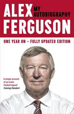 ALEX FERGUSON: My Autobiography: The Sensational Million Copy Number One Bestseller