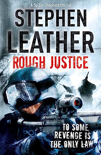 Rough Justice: The 7th Spider Shepherd Thriller: To some, revenge is the only law (The Spider Shepherd Thrillers, Band 7)