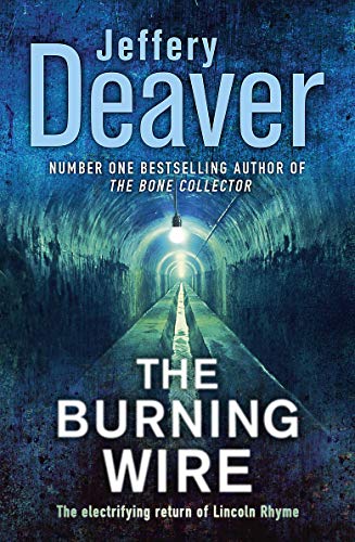 The Burning Wire: Lincoln Rhyme Book 9 (Lincoln Rhyme Thrillers, Band 9)