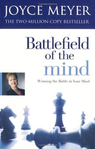Battlefield of the Mind: Winning the Battle of Your Mind