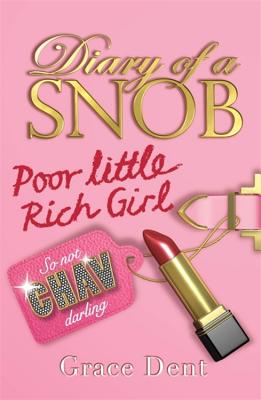 Poor Little Rich Girl: Book 1 (Diary of a Snob, Band 1)