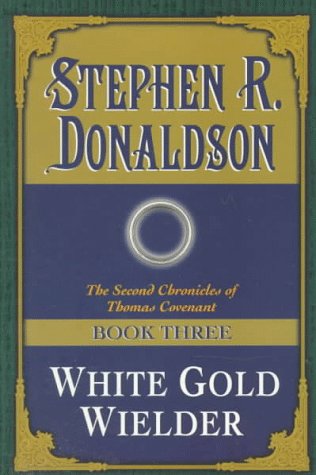White Gold Wielder: (#3) (Second Chronicles of Thomas Covenant, Book 3)