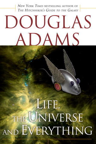 Life, the Universe and Everything (Hitchhiker's Guide to the Galaxy, Band 3)