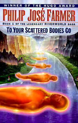 To Your Scattered Bodies Go (Riverworld, Band 1)