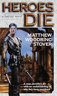 Heroes Die: A Fantasy Novel (The Acts of Caine, Band 1)