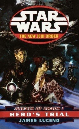 Hero's Trial: Star Wars Legends: Agents of Chaos, Book I (Star Wars: The New Jedi Order - Legends, Band 4)