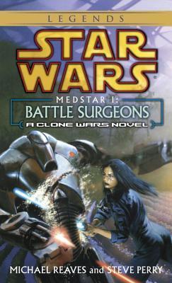 Battle Surgeons: Star Wars Legends (Medstar, Book I): A Clone Wars Novel
