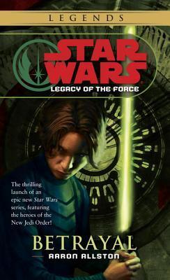 Betrayal: Star Wars Legends (Legacy of the Force) (Star Wars: Legacy of the Force - Legends, Band 1)