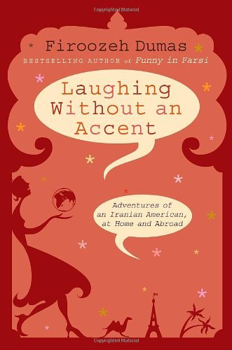 Laughing Without An Accent: Adventures of an Iranian American, at Home and Abroad