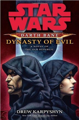 Darth Bane: Dynasty of Evil : A Novel of the Old Republic