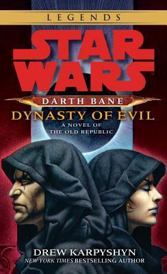 Dynasty of Evil: Star Wars Legends (Darth Bane): A Novel of the Old Republic (Star Wars: Darth Bane Trilogy - Legends, Band 3)