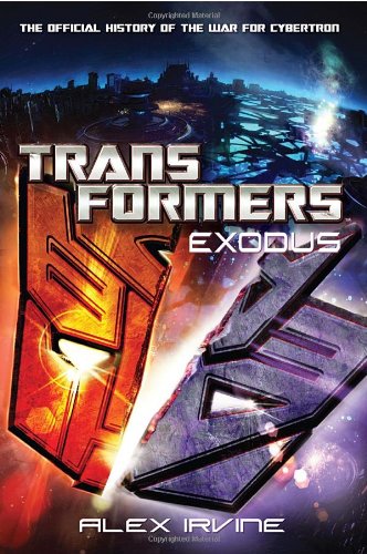 Transformers: Exodus: The Official History of the War for Cybertron (The Transformers)
